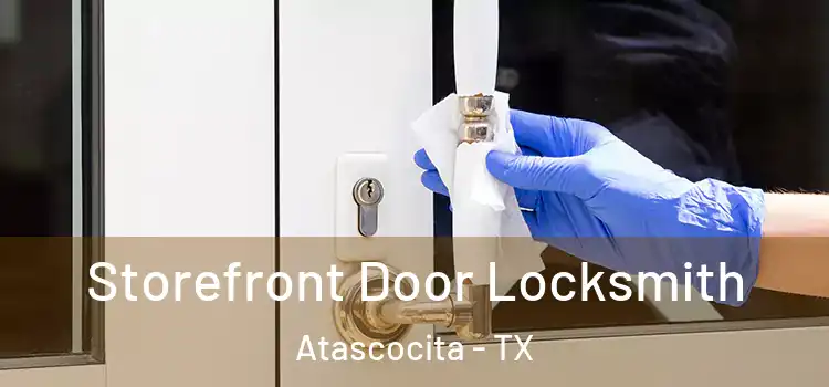 Storefront Door Locksmith Atascocita - TX